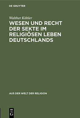 Fester Einband Wesen und Recht der Sekte im religiösen Leben Deutschlands von Walther Köhler