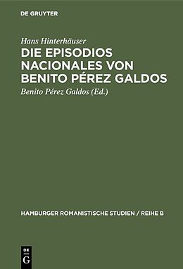 Fester Einband Die Episodios nacionales von Benito Pérez Galdos von Hans Hinterhäuser