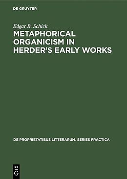 Livre Relié Metaphorical organicism in Herder s early works de Edgar B. Schick