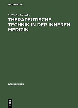 Fester Einband Therapeutische Technik in der inneren Medizin von Wilhelm Grunke