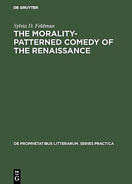 Livre Relié The morality-patterned comedy of the Renaissance de Sylvia D. Feldman