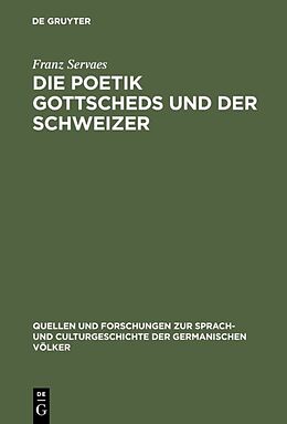 Fester Einband Die Poetik Gottscheds und der Schweizer von Franz Servaes