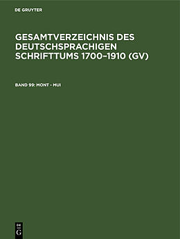Fester Einband Gesamtverzeichnis des deutschsprachigen Schrifttums 17001910 (GV) / Mont - Mui von 