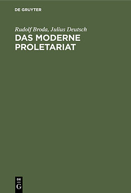 Fester Einband Das moderne Proletariat von Rudolf Broda, Julius Deutsch