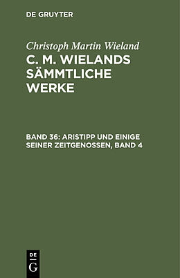 Fester Einband Christoph Martin Wieland: C. M. Wielands Sämmtliche Werke / Aristipp und einige seiner Zeitgenossen, Band 4 von Christoph Martin Wieland