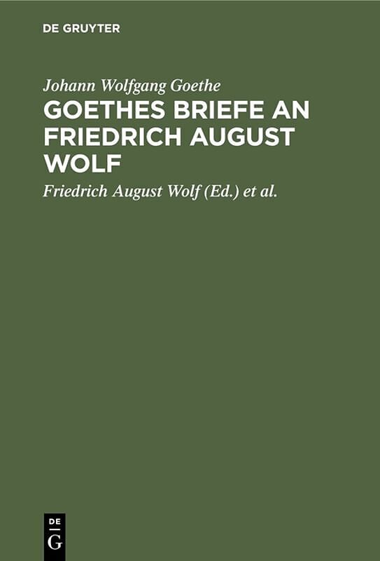 Goethes Briefe an Friedrich August Wolf