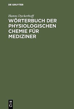 Fester Einband Wörterbuch der physiologischen Chemie für Mediziner von Hanns Dyckerhoff