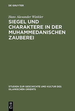 Fester Einband Siegel und Charaktere in der muhammedanischen Zauberei von Hans Alexander Winkler
