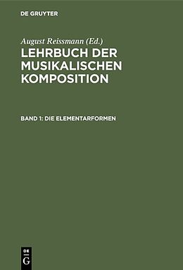 Fester Einband Lehrbuch der musikalischen Komposition / Die Elementarformen von August Reissmann