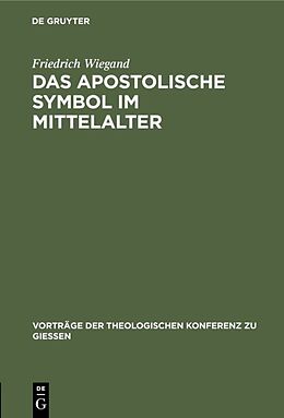 Fester Einband Das apostolische Symbol im Mittelalter von Friedrich Wiegand