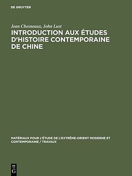 Livre Relié Introduction aux études d'histoire contemporaine de Chine de John Lust, Jean Chesneaux