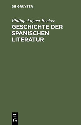 Fester Einband Geschichte der spanischen Literatur von Philipp August Becker