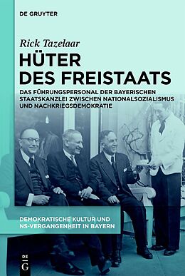 E-Book (pdf) Demokratische Kultur und NS-Vergangenheit. Politik, Personal, Prägungen... / Hüter des Freistaats von Rick Tazelaar