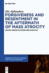 eBook (epub) Forgiveness and Resentment in the Aftermath of Mass Atrocity de Idit Alphandary