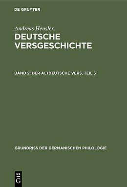 Fester Einband Andreas Heusler: Deutsche Versgeschichte / Der altdeutsche Vers, Teil 3 von Andreas Heusler