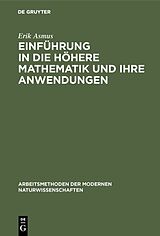E-Book (pdf) Einführung in die höhere Mathematik und ihre Anwendungen von Erik Asmus