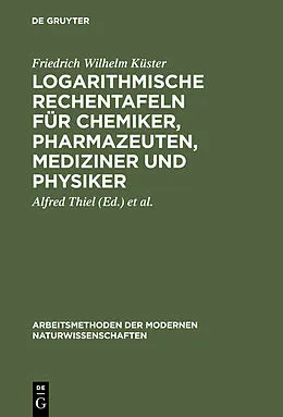 PDF Logarithmische Rechentafeln für Chemiker, Pharmazeuten, Mediziner und Physiker von Friedrich Wilhelm Küster