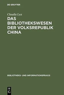 E-Book (pdf) Das Bibliothekswesen der Volksrepublik China von Claudia Lux