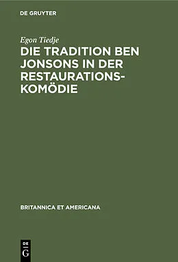 E-Book (pdf) Die Tradition Ben Jonsons in der Restaurationskomödie von Egon Tiedje