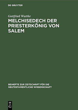 E-Book (pdf) Melchisedech der Priesterkönig von Salem von Gottfried Wuttke