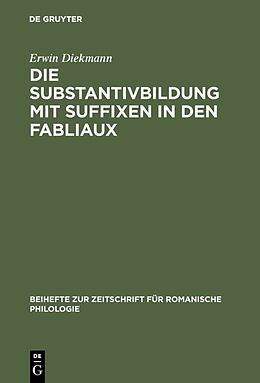 E-Book (pdf) Die Substantivbildung mit Suffixen in den Fabliaux von Erwin Diekmann