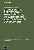 E-Book (pdf) Studies in the derivational suffix -aculum, its Latin origin and its Romance development von Edward Fowler Tuttle