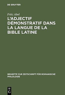 E-Book (pdf) L' adjectif démonstratif dans la langue de la Bible latine von Fritz Abel