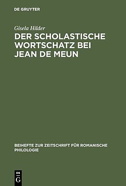 E-Book (pdf) Der scholastische Wortschatz bei Jean de Meun von Gisela Hilder