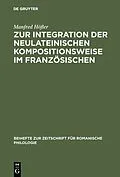 E-Book (pdf) Zur Integration der neulateinischen Kompositionsweise im Französischen von Manfred Höfler