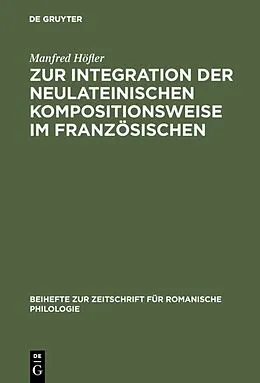 E-Book (pdf) Zur Integration der neulateinischen Kompositionsweise im Französischen von Manfred Höfler