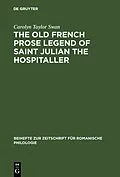 E-Book (pdf) The old French prose legend of Saint Julian the Hospitaller von Carolyn Taylor Swan