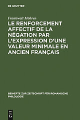 E-Book (pdf) Le renforcement affectif de la négation par l'expression d'une valeur minimale en ancien français von Frankwalt Möhren