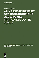 eBook (pdf) Atlas des formes et des constructions des chartes françaises du 13e siècle de Anthonij Dees