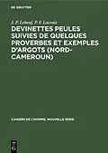 E-Book (pdf) Devinettes Peules suivies de quelques proverbes et exemples dargots (Nord-Cameroun) von J. P. Lebeuf, P. F. Lacroix