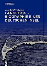 Fester Einband Langeoog  Biographie einer deutschen Insel von Jörg Echternkamp