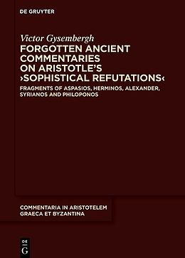 Fester Einband Forgotten Ancient Commentaries on Aristotle's 'Sophistical Refutations' von Victor Gysembergh