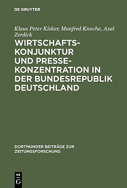 E-Book (pdf) Wirtschaftskonjunktur und Pressekonzentration in der Bundesrepublik Deutschland von Klaus Peter Kisker, Manfred Knoche, Axel Zerdick
