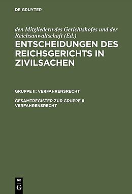 E-Book (pdf) Entscheidungen des Reichsgerichts in Zivilsachen. Verfahrensrecht / Gesamtregister zur Gruppe II Verfahrensrecht von 