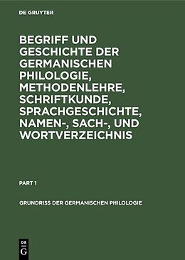 E-Book (pdf) Begriff und Geschichte der germanischen Philologie, Methodenlehre, Schriftkunde, Sprachgeschichte, Namen-, Sach-, und Wortverzeichnis von 