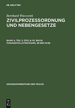 E-Book (pdf) Bernhard Wieczorek: Zivilprozessordnung und Nebengesetze / ZPO, 8.-10. Buch: Zwangsvollstreckung, §§ 864-1048 von Bernhard Wieczorek