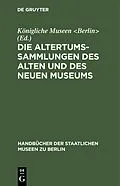 E-Book (pdf) Die Altertums-Sammlungen des Alten und des Neuen Museums von 