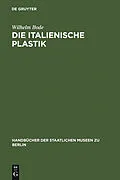 E-Book (pdf) Die italienische Plastik von Wilhelm Bode
