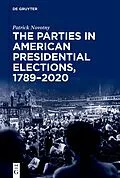 E-Book (pdf) The Parties in American Presidential Elections, 1789-2020 von Patrick Novotny