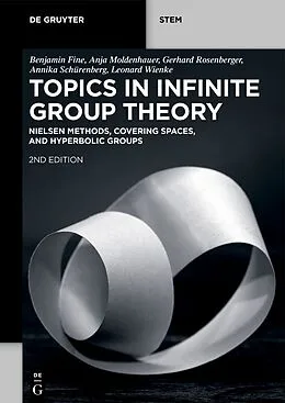E-Book (pdf) Topics in Infinite Group Theory von Benjamin Fine, Anja Moldenhauer, Gerhard Rosenberger