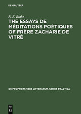 eBook (pdf) The essays de méditations poétiques of frère Zacharie de Vitré de R. E. Blake