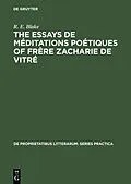 E-Book (pdf) The essays de méditations poétiques of frère Zacharie de Vitré von R. E. Blake