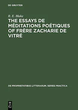 E-Book (pdf) The essays de méditations poétiques of frère Zacharie de Vitré von R. E. Blake