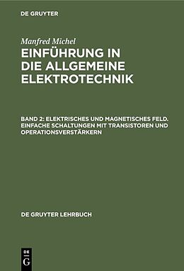 E-Book (pdf) Manfred Michel: Einführung in die allgemeine Elektrotechnik / Elektrisches und magnetisches Feld. Einfache Schaltungen mit Transistoren und Operationsverstärkern von Manfred Michel