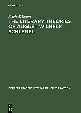 E-Book (pdf) The literary Theories of August Wilhelm Schlegel von Ralph W. Ewton