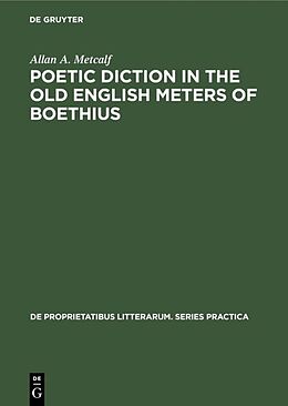 E-Book (pdf) Poetic diction in the Old English meters of Boethius von Allan A. Metcalf